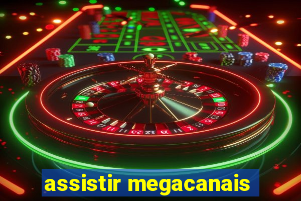 assistir megacanais